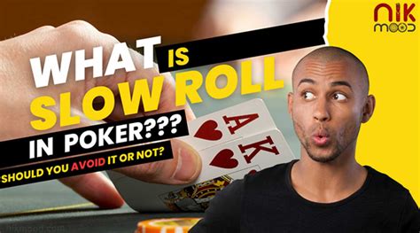 poker etiquette slow roll
